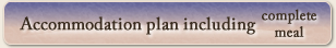 Accommodation plan including complete meal